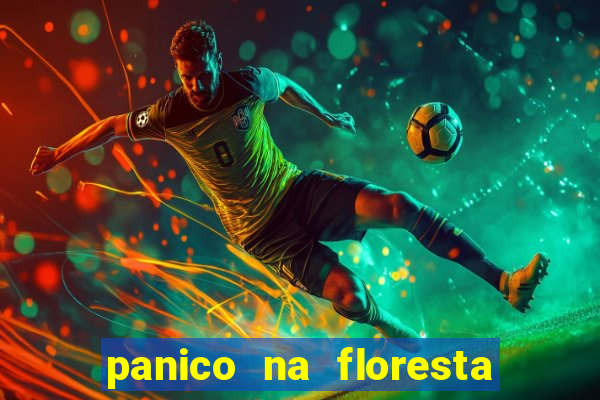 panico na floresta 2 filme completo dublado mega filmes